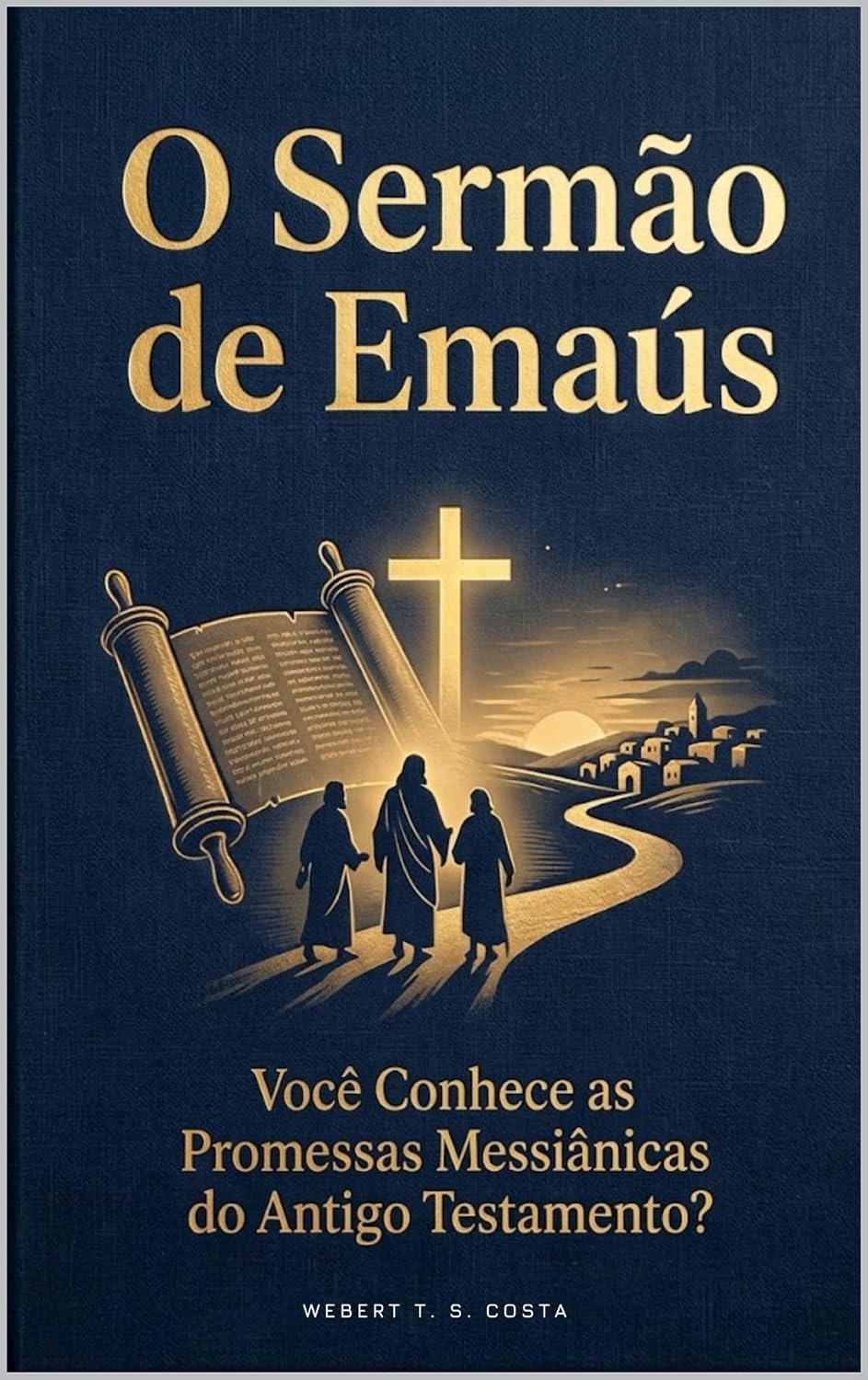 O Sermão de Emaús: Você Conhece as Promessas Messiânicas do Antigo Testamento?